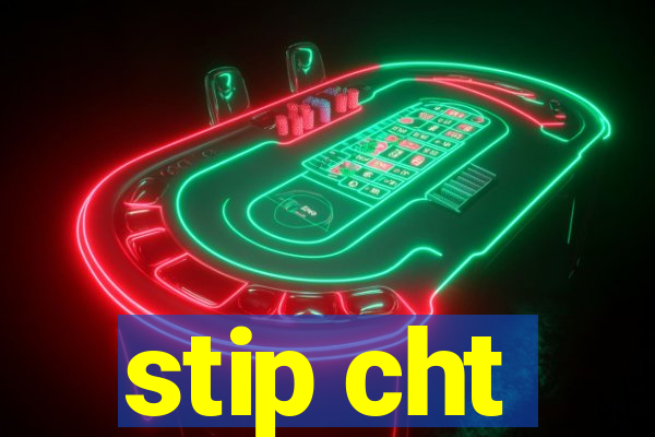 stip cht